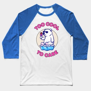 Too cool to care - cute and funny polar bear quote Baseball T-Shirt